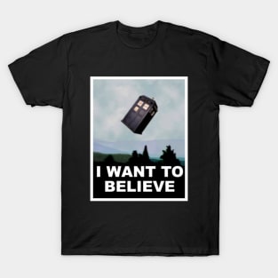 I Want to Believe... in The Doctor T-Shirt